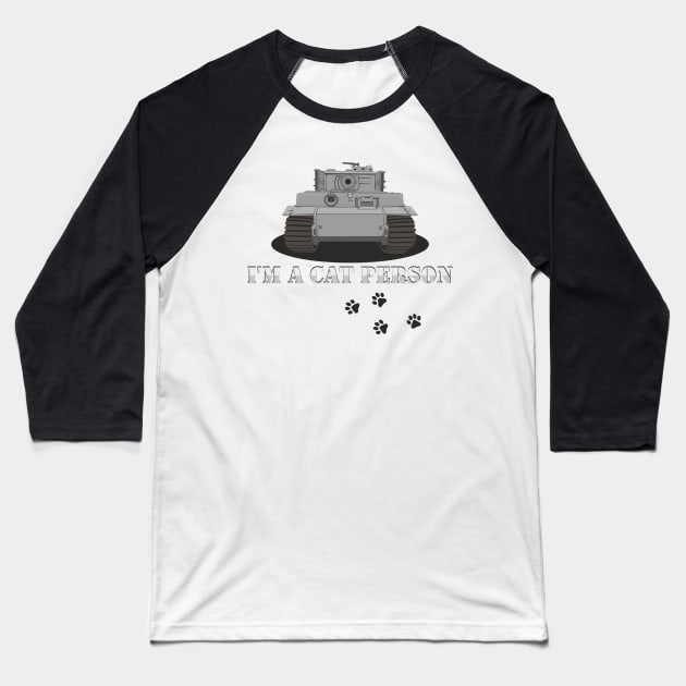 I'm A Cat Person Pz-VI Tiger Option 2 Baseball T-Shirt by FAawRay